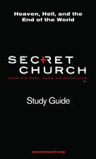 Secret Church: Heaven, Hell, and the End of the World Study Guide