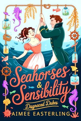 Seahorses & Sensibility: A Neurodivergent Regency Romance at Sea