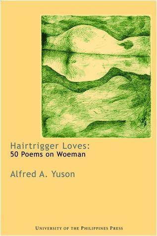 Hairtrigger Loves: 50 Poems on Woman
