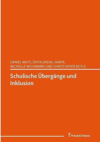 Schulische Übergänge und Inklusion: (Frühpädagogische Inklusion und Übergänge) (Pädagogik 16)