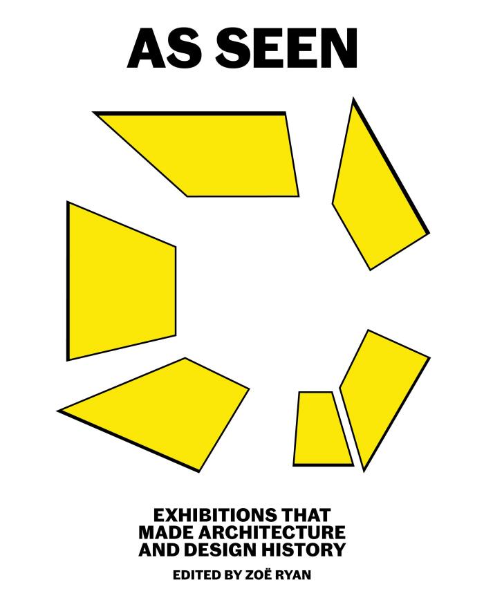 As Seen (Exhibitions that Made Architecture and Design History)