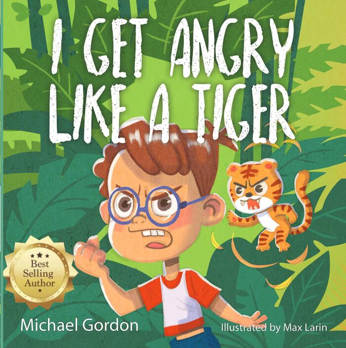 I Get Angry Like a Tiger: Children’s Books About Emotions & Feelings, Preschool, Kindergarten