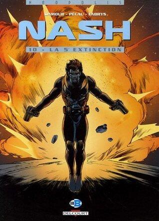 Nash, tome 10 : La 5e extinction