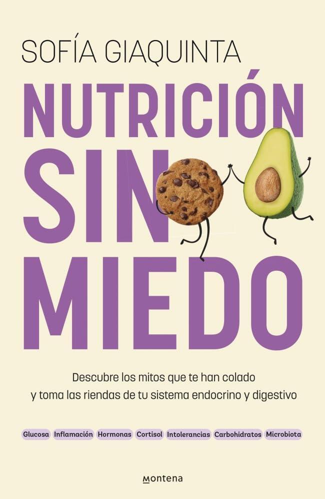 Nutrición sin miedo. Descubre los mitos que te han colado y toma las riendas de tu sistema endocrino y digestivo / Nutrition Without Any Fear (Grou)