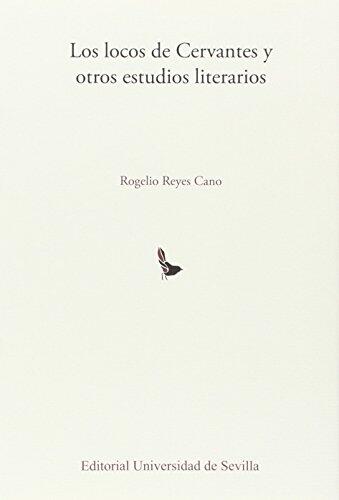 Los Locos De Cervantes Y Otros Estudios Literarios
