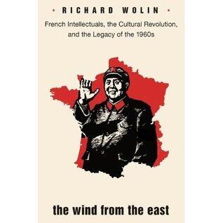 The Wind from the East: French Intellectuals, the Cultural Revolution, and the Legacy of the 1960s