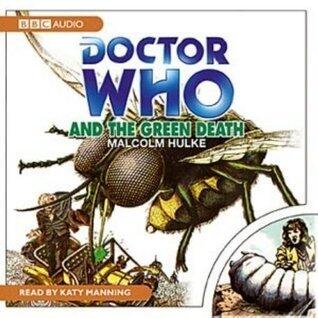 Doctor Who and the Green Death: A Classic Doctor Who Novel