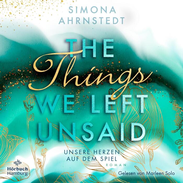 The things we left unsaid (German edition): Unsere Herzen auf dem Spiel
