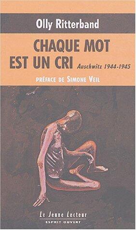 Chaque mot est un cri, Auschwitz 1944 - 1945