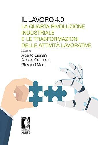Il lavoro 4.0: La Quarta Rivoluzione industriale e le trasformazioni delle attività lavorative