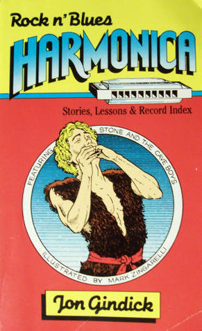 Rock N' Blues Harmonica: Stories, Lessons and Record Index