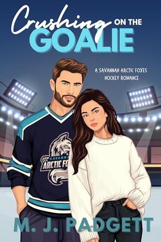 Crushing on the Goalie: A Savannah Arctic Foxes Hockey Romance