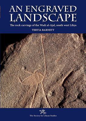 An Engraved Landscape: Rock carvings in the Wadi al-Ajal, Libya: 2 Volume Set
