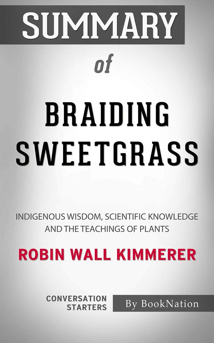 Summary of Braiding Sweetgrass: Indigenous Wisdom, Scientific Knowledge and the Teachings of Plants