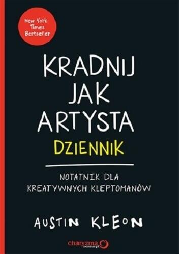 Kradnij jak artysta: Dziennik. Notatnik dla kreatywnych kleptomanów