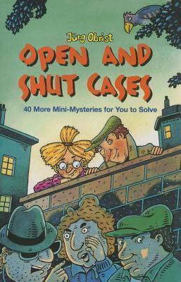 Open And Shut Cases: Forty More Mini-Mysteries For You To Solve