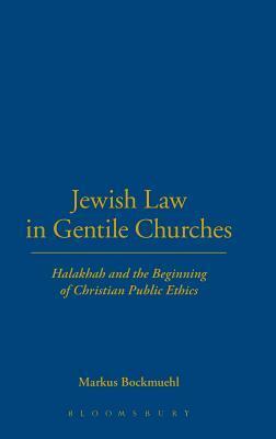 Jewish Law in Gentile Churches: Halakhah and the Beginning of Christian Public Ethics
