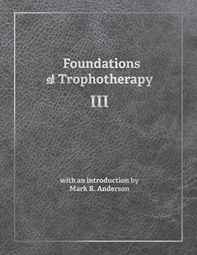 Foundations of Trophotherapy III