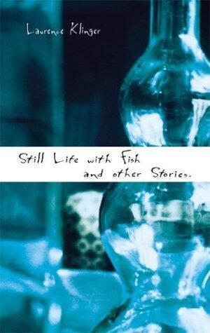 Still Life With Fish: And Other Stories