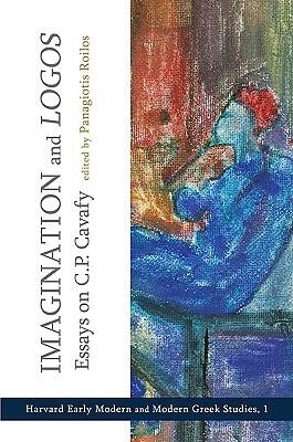 Imagination and Logos: Essays on C. P. Cavafy