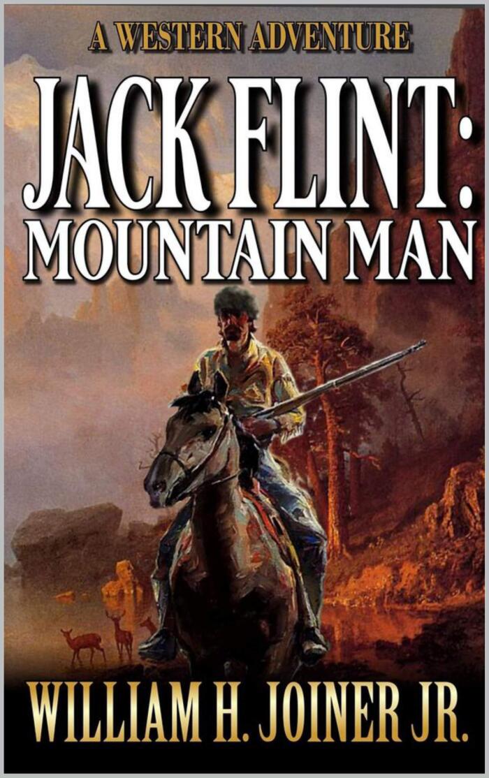 Jack Flint: Mountain Man: A Frontier Mountain Man Novel