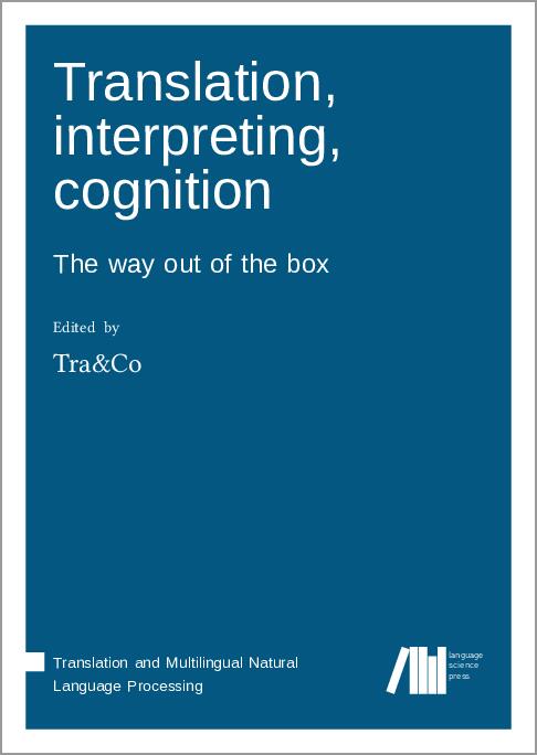 Translation, Interpreting, Cognition: The Way Out of the Box