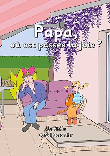 Papa, où est passée la joie ?: raconté par Olivia