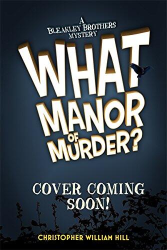Bleakley Brothers Mystery: What Manor of Murder?