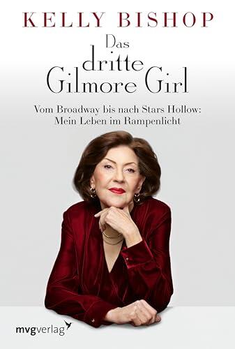 Das dritte Gilmore Girl: Vom Broadway bis nach Stars Hollow: Mein Leben im Rampenlicht | Die Biografie von Kelly Bishop (»Gilmore Girls« & »Dirty Dancing«)