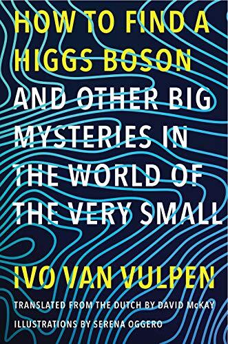 How to Find a Higgs Boson and Other Big Mysteries in the World of the Very Small