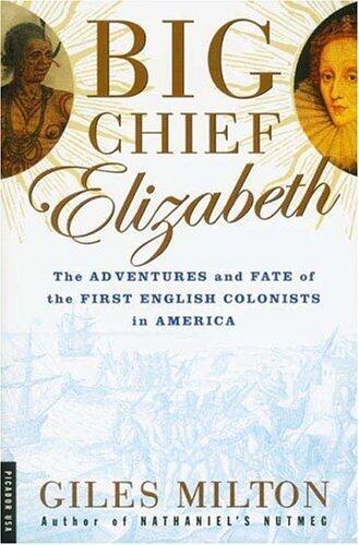 Big Chief Elizabeth by Milton, Giles. (Picador,2001) [Paperback]