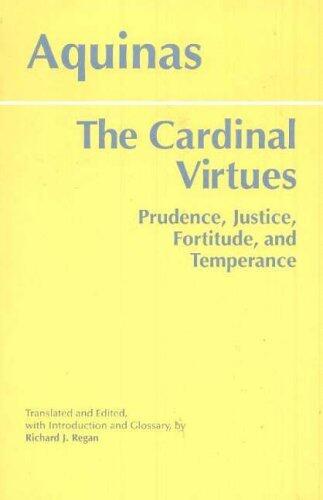 [Cardinal Virtues: Prudence, Justice, Fortitude, and Temperance] [Author: Aquinas, Saint Thomas] [October, 2005]
