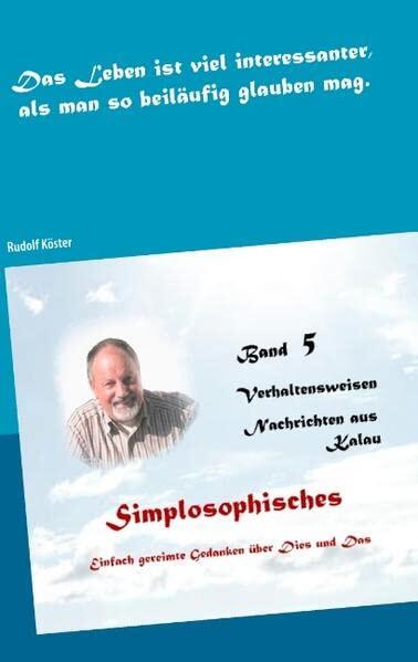 Simplosophisches 5: Einfach gereimte Gedanken über Dies und Das