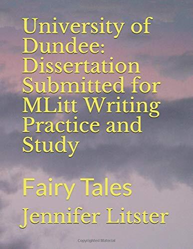 University of Dundee: Dissertation Submitted for MLitt Writing Practice and Study: Fairy Tales