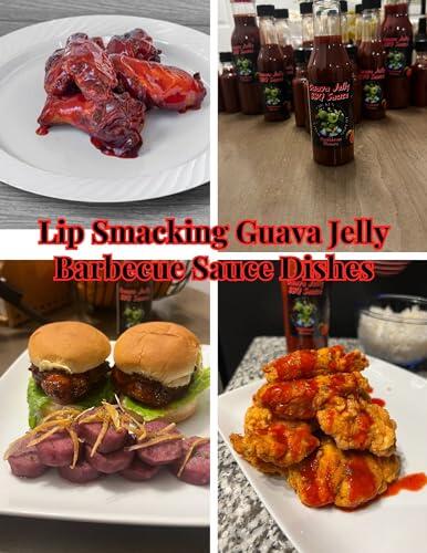 Lip Smacking Guava Jelly Barbecue Sauce Dishes: Guava Jelly Barbecue Sauce Dishes