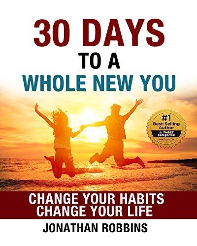 30 Days to a Whole New You: Change Your Habits and Your Life