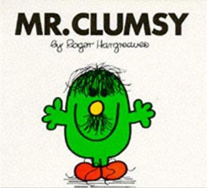 Mr. Clumsy