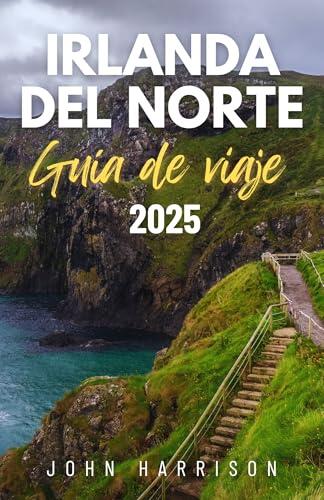 Guía de Viaje de Irlanda del Norte 2025: Tu Pasaporte Personal a Gemas Ocultas, Consejos de Expertos, Sabores Locales y el Legendario 'Craic'