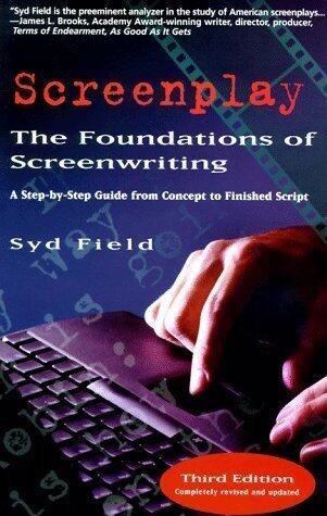 Screenplay Foundations 3rd (third) Edition by Field, Syd published by Fine Communications,US