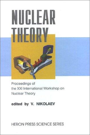 Nuclear Theory: Proceedings Of The Xxi International Workshop On Nuclear Theory