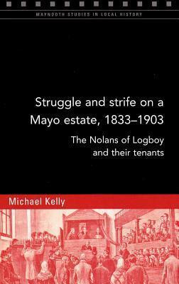 Struggle and strife on a Mayo estate, 1833-1903: The Nolans of Logboy and their tenants (116)