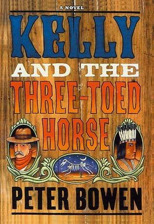 Kelly and the Three Toed Horse: A Novel Featuring Yellowstone Kelly, Gentleman and Scout