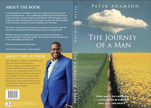 The Journey of a Man: Every Man Is on a Journey, a Path Shaped by Purpose, Pain, Love and Legacy