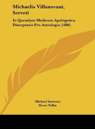 Michaelis Villanovani, Serveti: In Quendam Medicum Apologetica Disceptatio Pro Astrologia