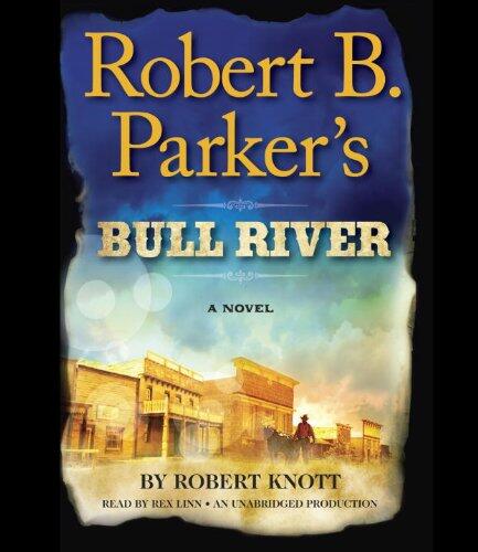 Robert B. Parker's Bull River (A Cole and Hitch Novel)
