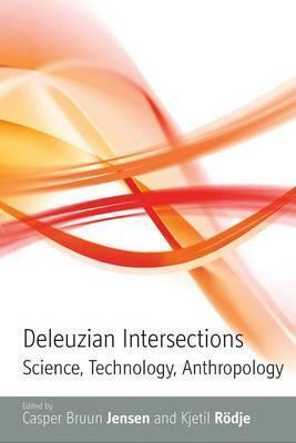Deleuzian Intersections: Science, Technology, Anthropology
