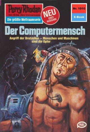 Perry Rhodan 1010: Der Computermensch: Zyklus "Die kosmische Hanse"
