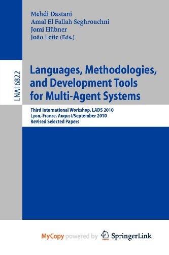 Languages, Methodologies, and Development Tools for Multi-Agent Systems: Third International Workshop, LADS 2010, Lyon, France, August 30--September 1, 2010, Revised Selected Papers