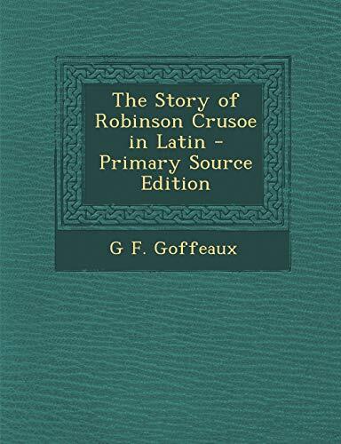 The Story of Robinson Crusoe in Latin - Primary Source Edition