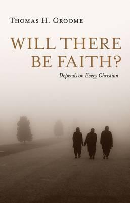 Will There Be Faith?: Depends on Every Christian
